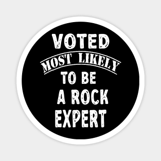 Voted Most Likely To Be A Rock Expert Magnet